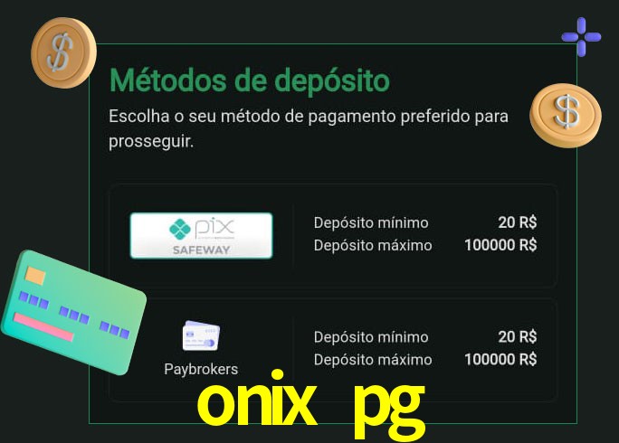O cassino onix pg oferece uma grande variedade de métodos de pagamento