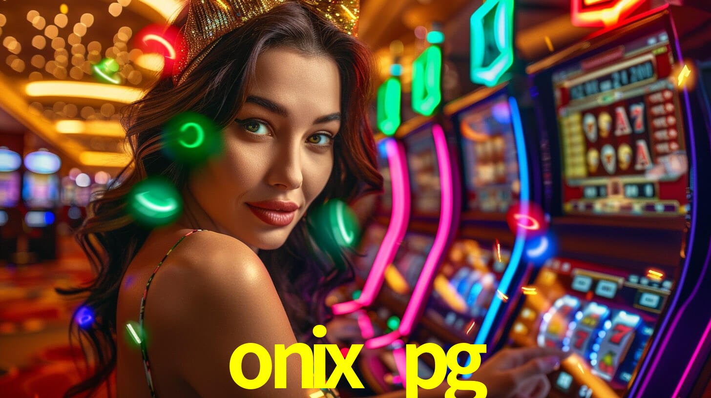 onix pg,onix pg bet