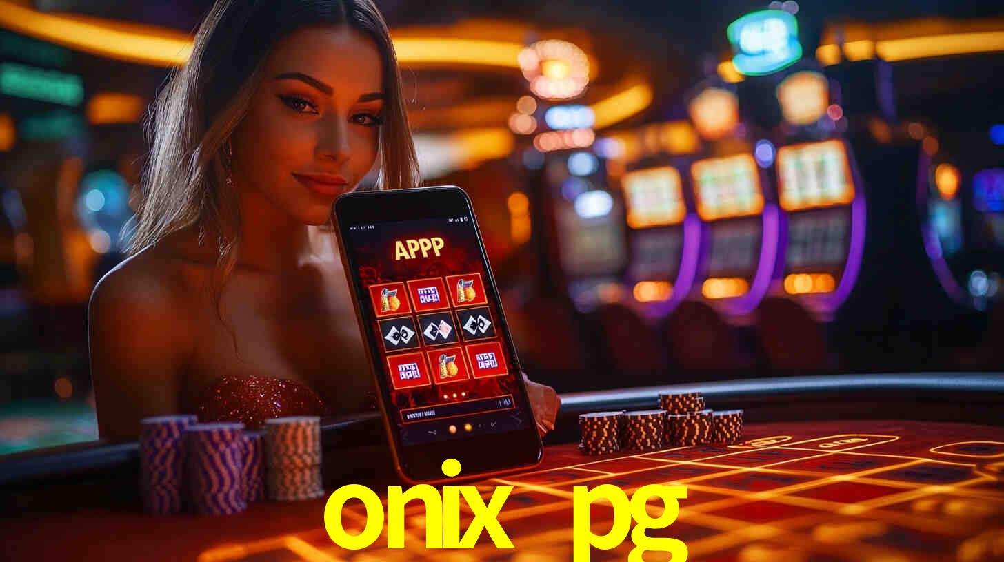 Desvendando o Mundo dos Jogos Virtuais na onix pg