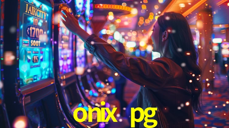 onix pg,onix pg bet