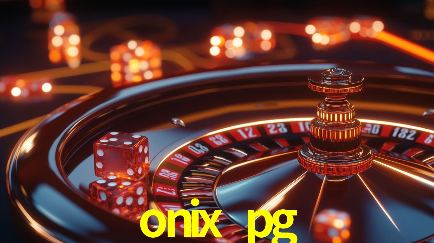 onix pg,onix pg bet