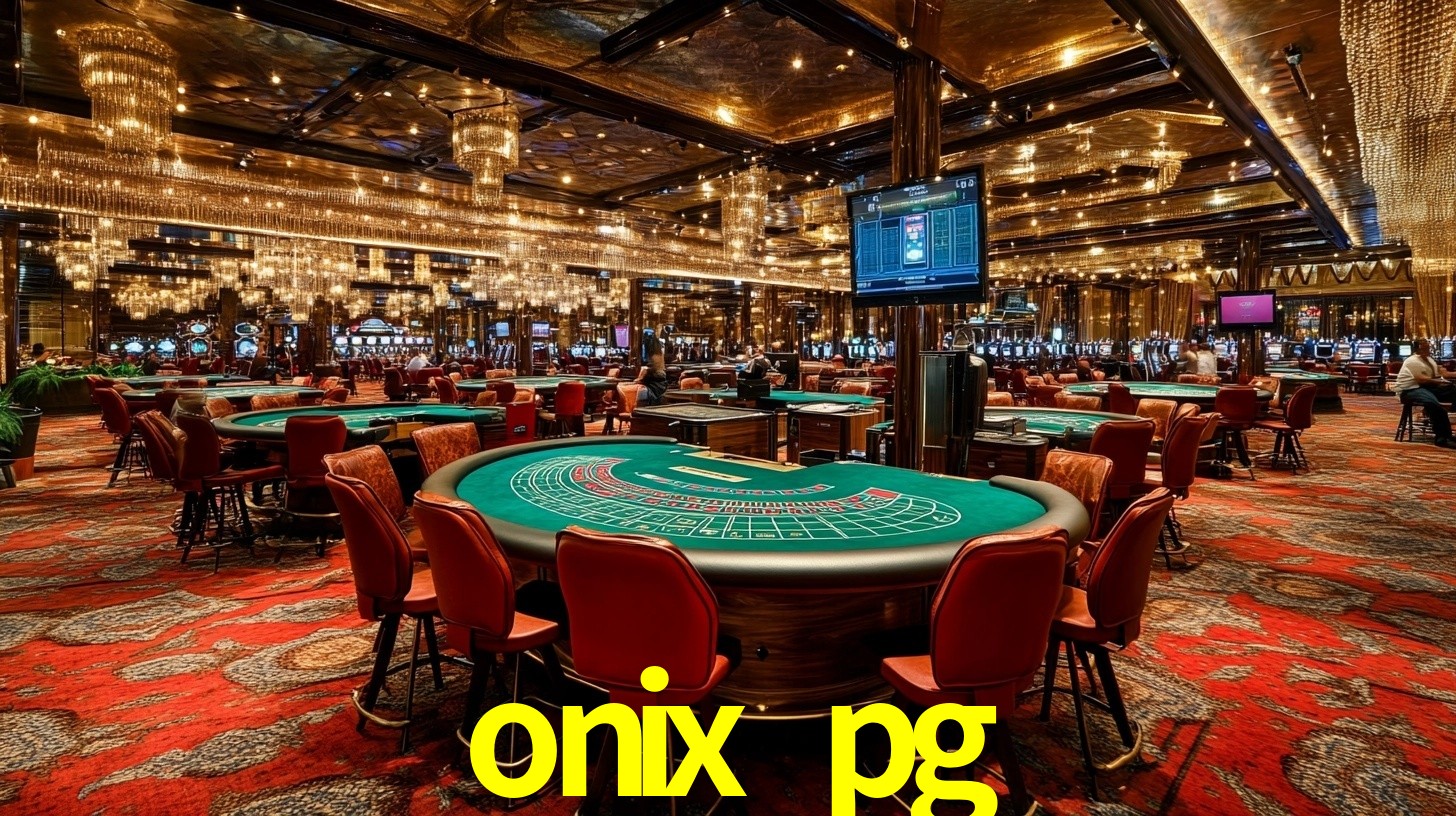 Sinta a adrenalina dos jogos de cassino com onix pg