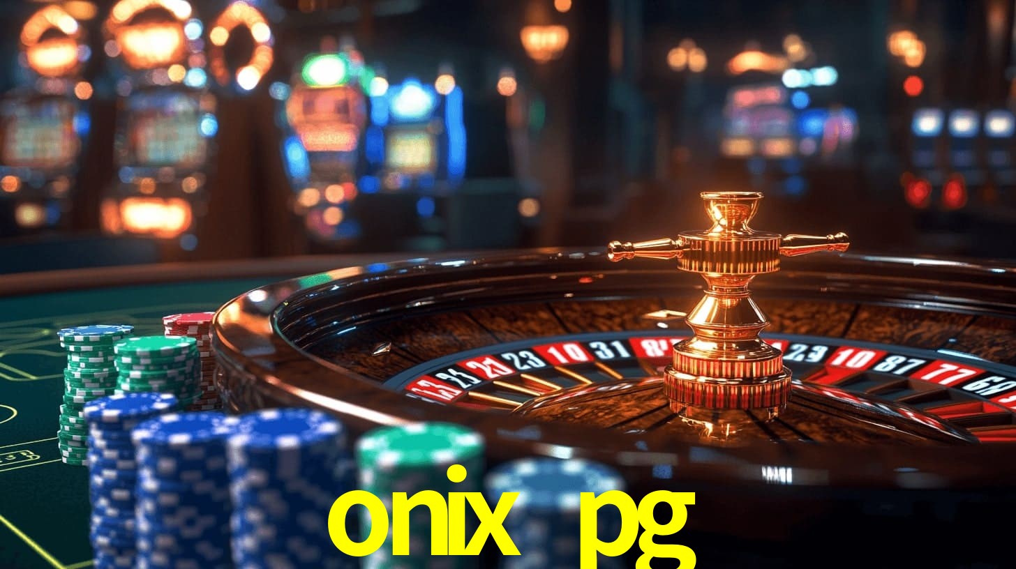onix pg: Jogos de Caça-Níqueis-Altas Recompensas, Roleta-Velocidade, Blackjack-Desafios Máximos