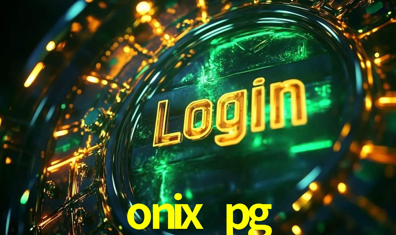 onix pg,onix pg bet